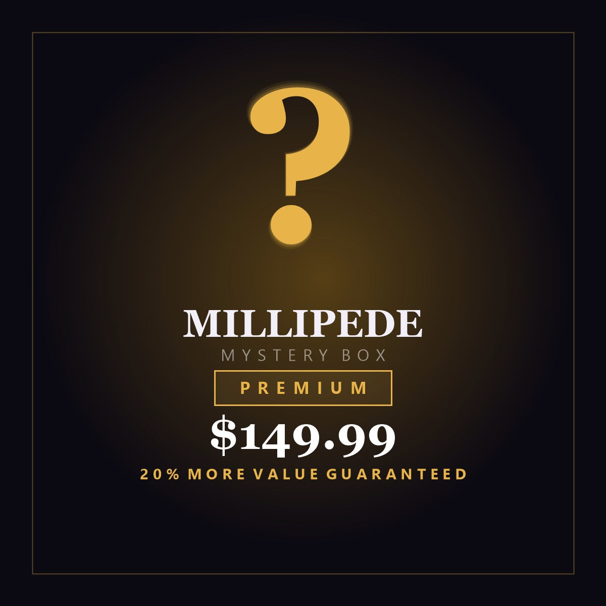 Millipede Mystery Box - Premium